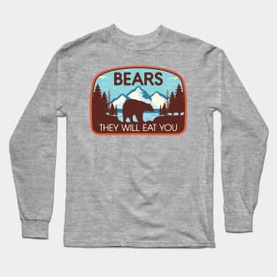 Bears, They Will Eat You Long Sleeve T-Shirt